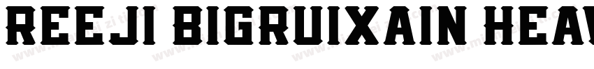 ReeJi BigRuixain Heavy GBV10 Regul字体转换